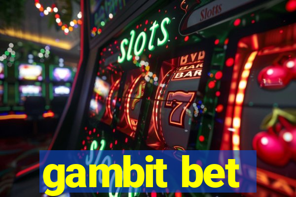 gambit bet