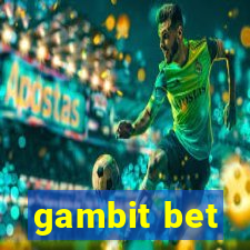 gambit bet