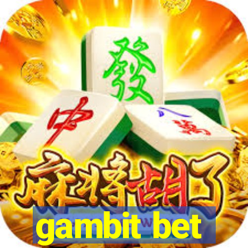 gambit bet