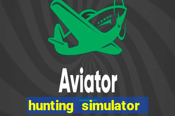 hunting simulator 4x4 dinheiro infinito download