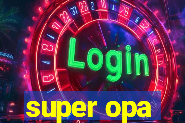 super opa