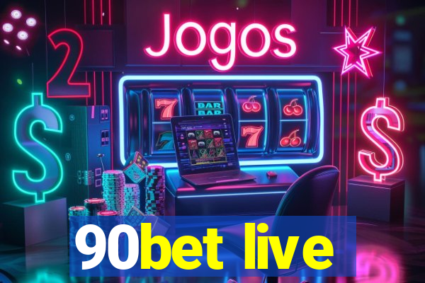 90bet live