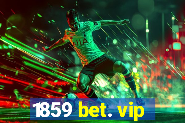 1859 bet. vip