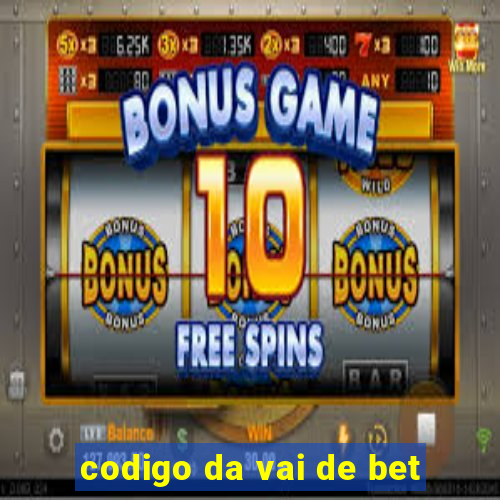 codigo da vai de bet