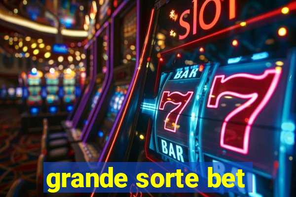 grande sorte bet