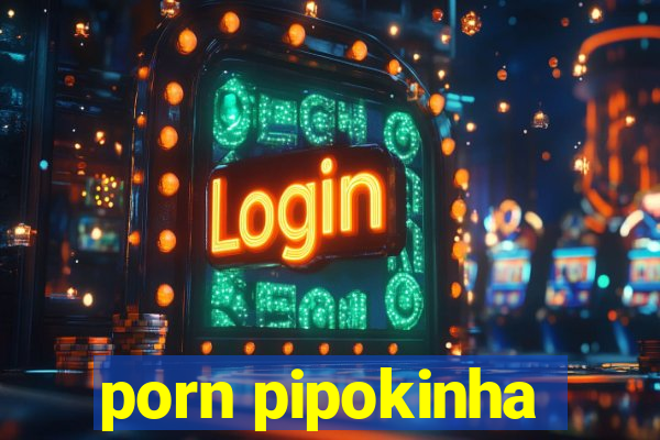 porn pipokinha