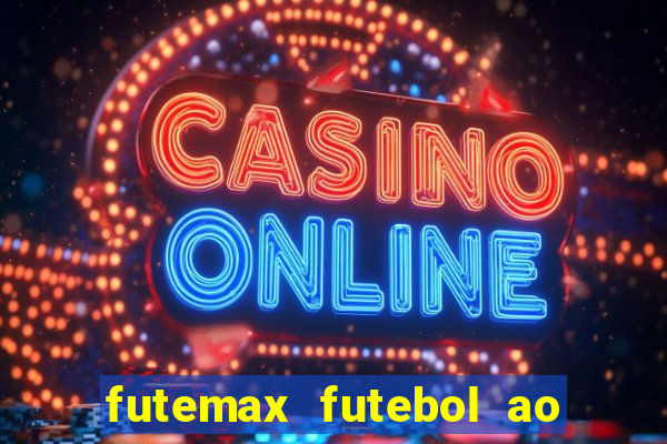 futemax futebol ao vivo online