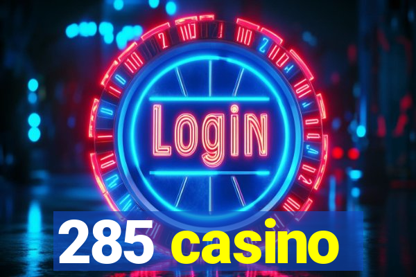 285 casino