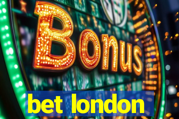 bet london