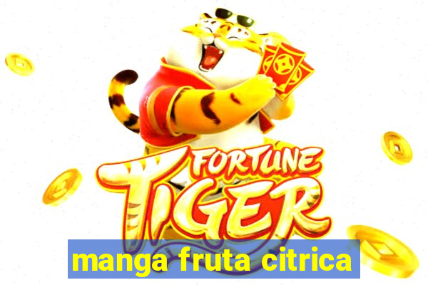 manga fruta citrica