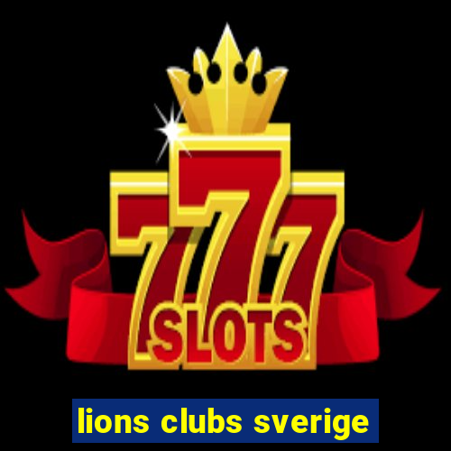 lions clubs sverige