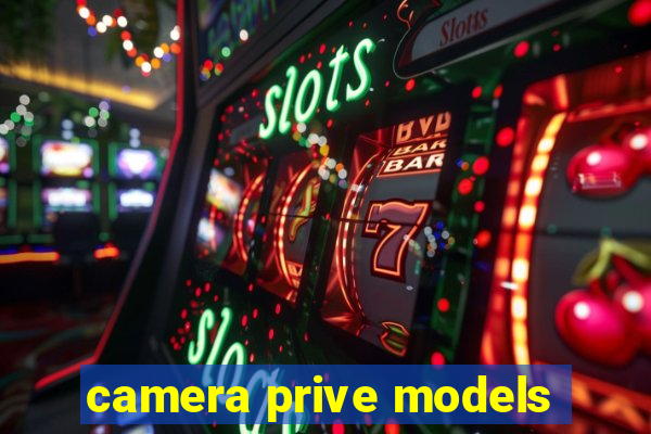 camera prive models