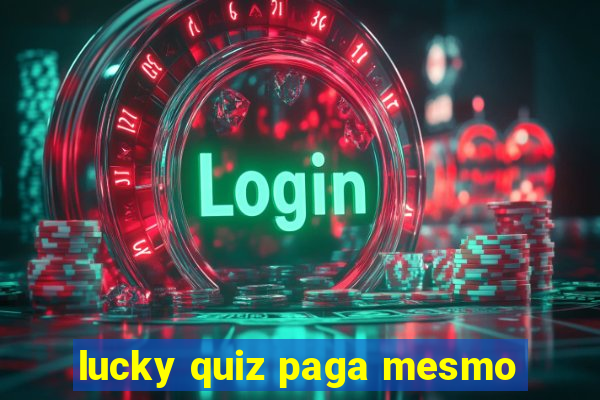 lucky quiz paga mesmo