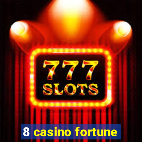 8 casino fortune