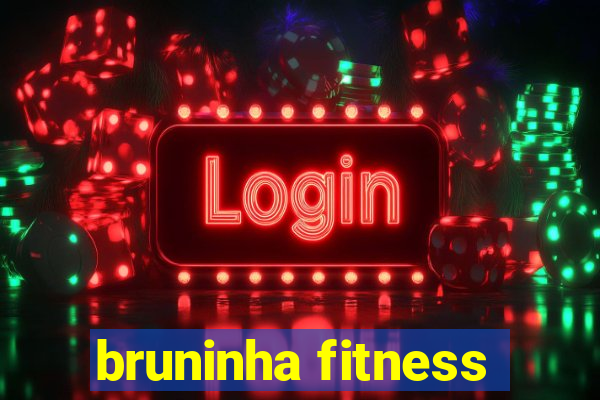 bruninha fitness