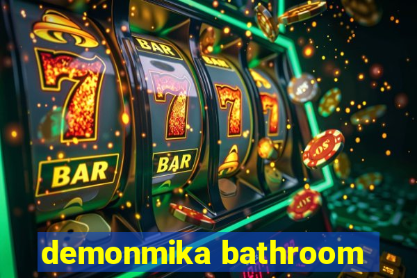 demonmika bathroom