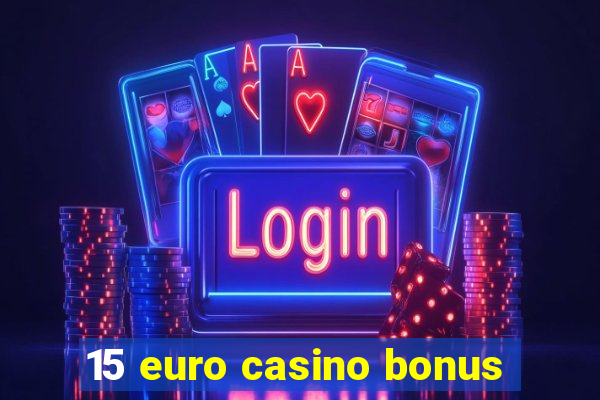 15 euro casino bonus