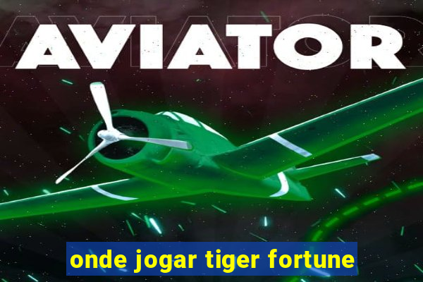 onde jogar tiger fortune