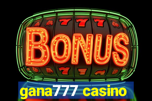 gana777 casino