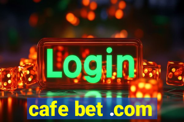 cafe bet .com