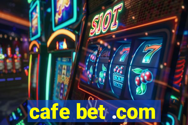 cafe bet .com