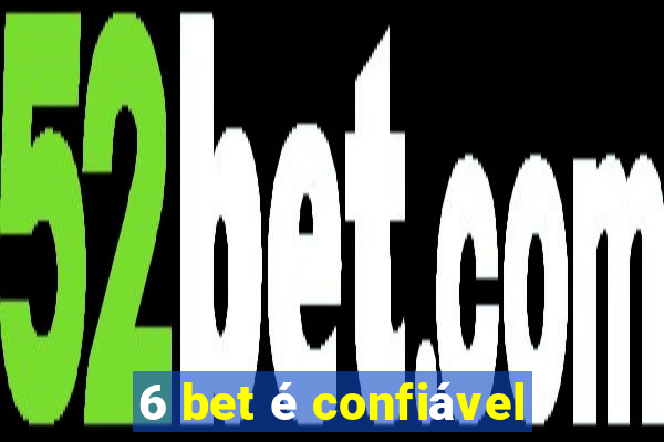 6 bet é confiável