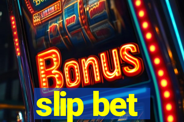 slip bet