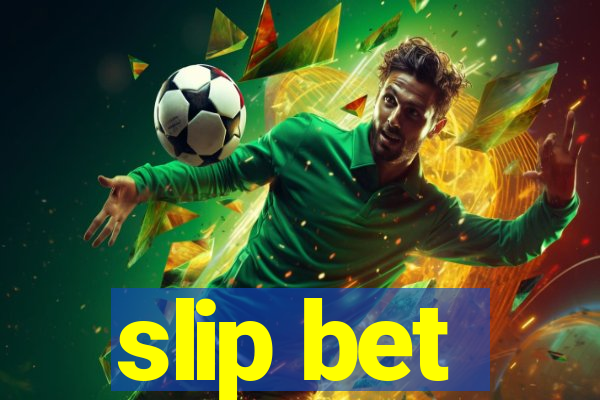 slip bet