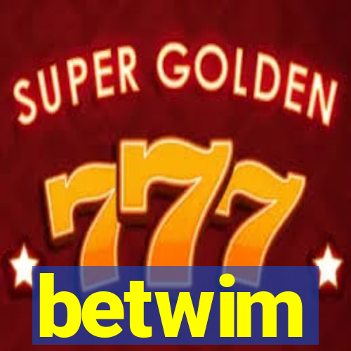 betwim