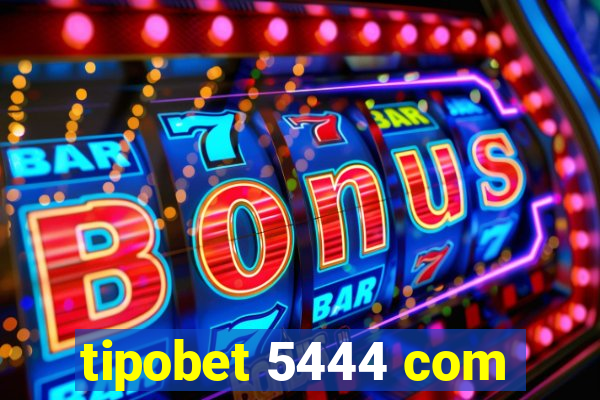 tipobet 5444 com