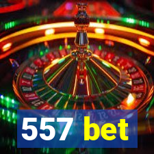 557 bet