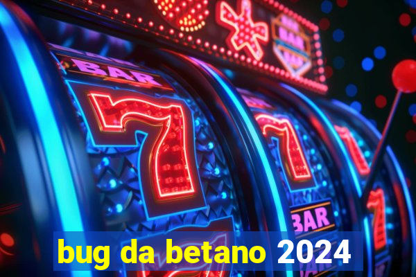 bug da betano 2024