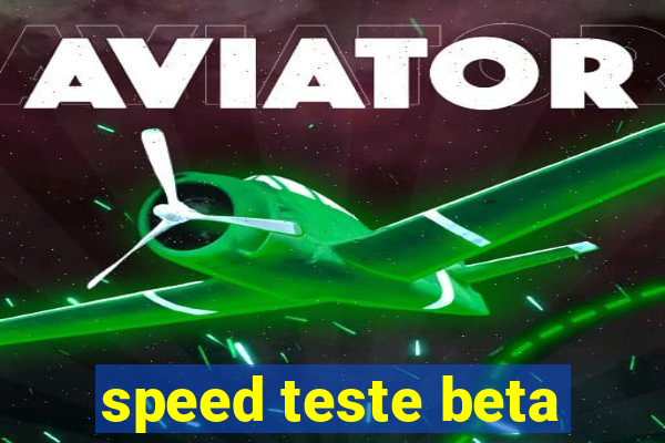 speed teste beta