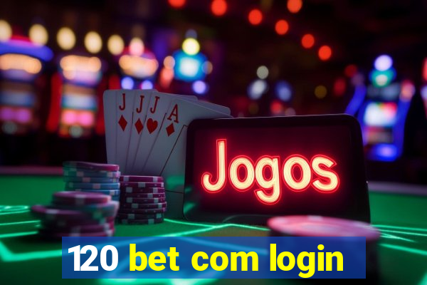 120 bet com login