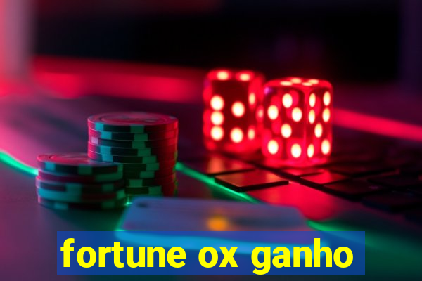 fortune ox ganho