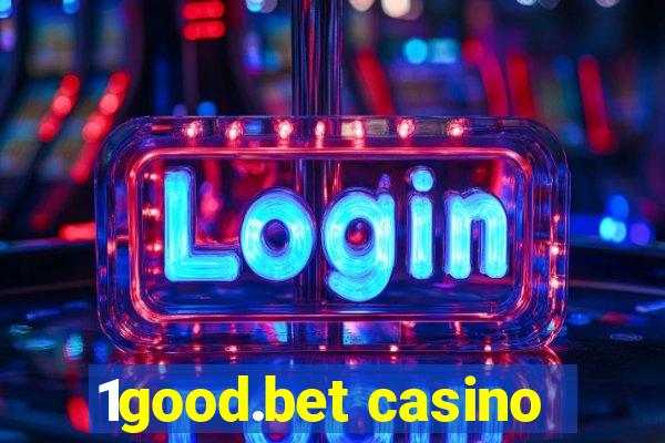 1good.bet casino