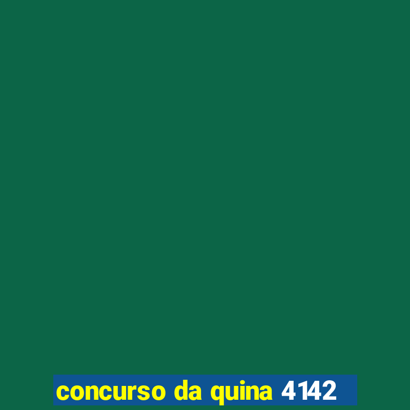 concurso da quina 4142