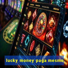 lucky money paga mesmo