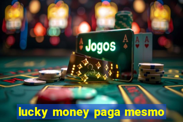 lucky money paga mesmo