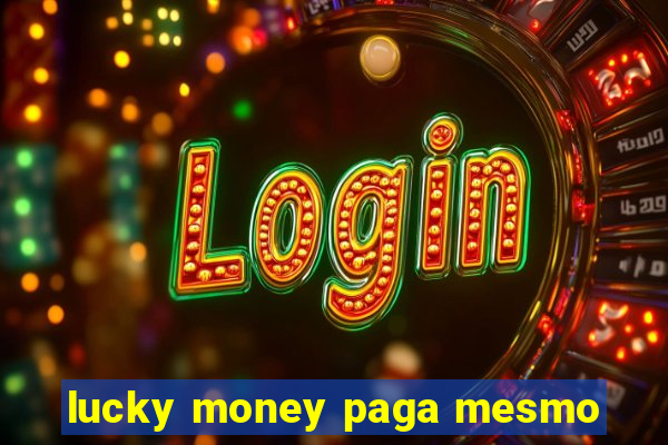 lucky money paga mesmo