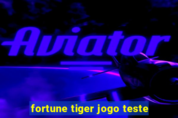 fortune tiger jogo teste