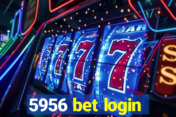 5956 bet login