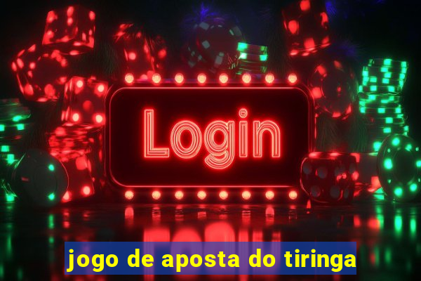 jogo de aposta do tiringa