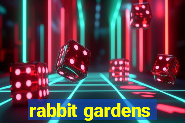 rabbit gardens