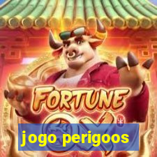 jogo perigoos