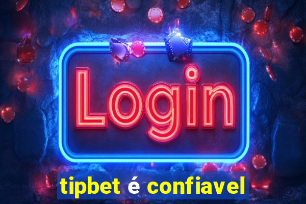 tipbet é confiavel