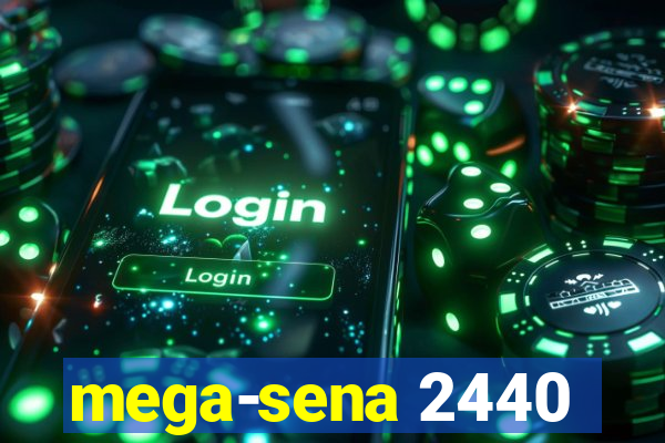 mega-sena 2440