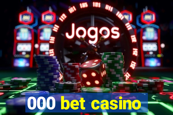 000 bet casino