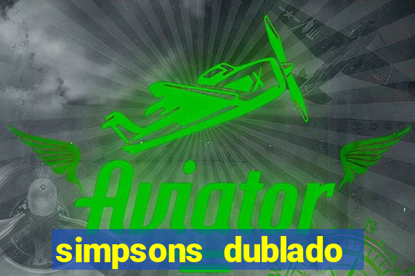 simpsons dublado assistir online