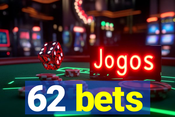 62 bets